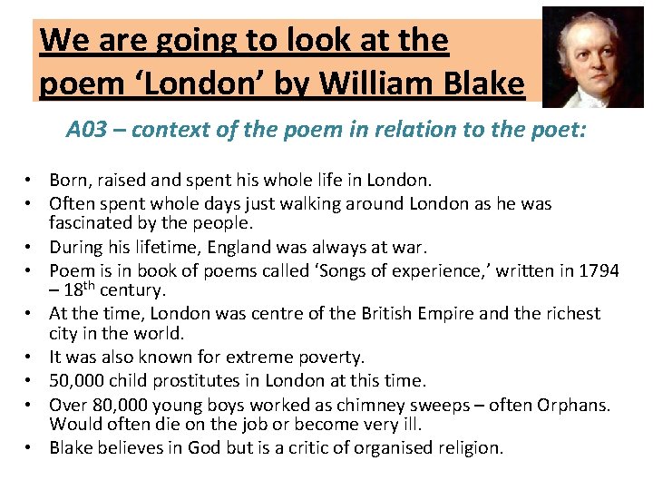 We are going to look at the poem ‘London’ by William Blake A 03