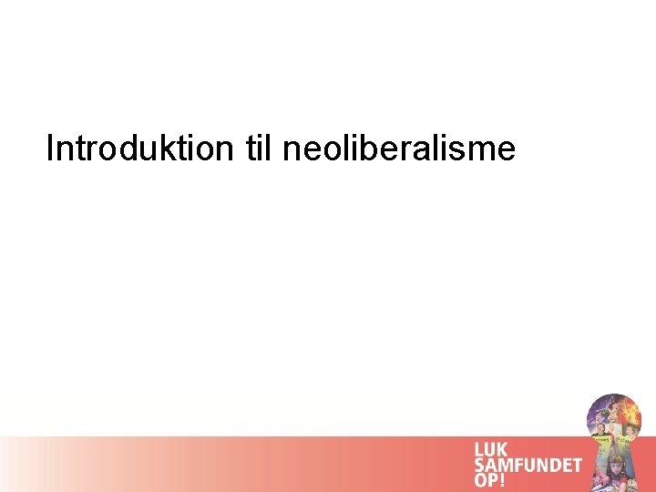 Introduktion til neoliberalisme 