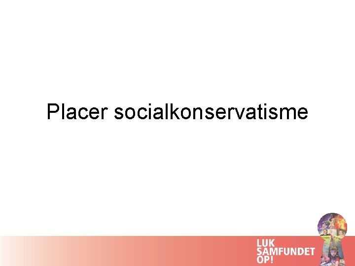 Placer socialkonservatisme 