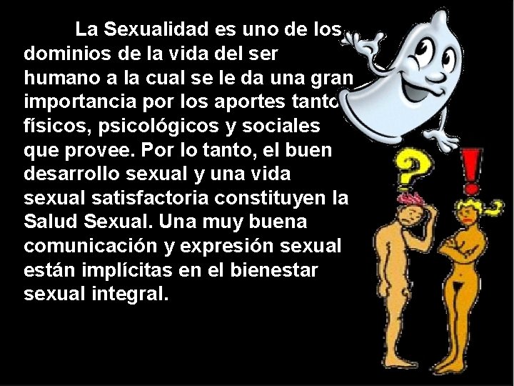 La Sexualidad es uno de los dominios de la vida del ser humano a