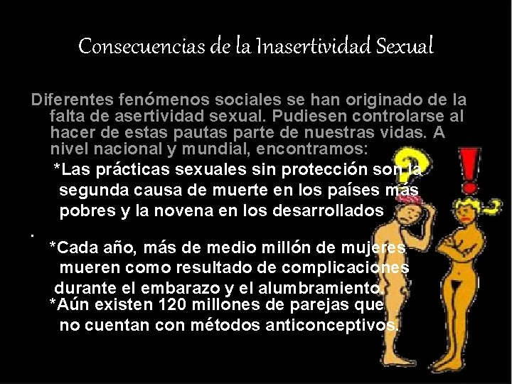 Consecuencias de la Inasertividad Sexual Diferentes fenómenos sociales se han originado de la falta