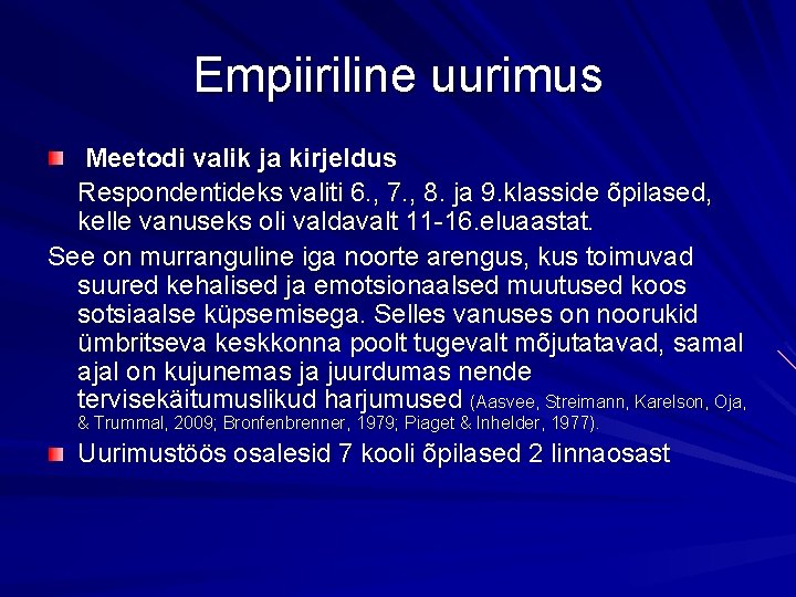 Empiiriline uurimus Meetodi valik ja kirjeldus Respondentideks valiti 6. , 7. , 8. ja