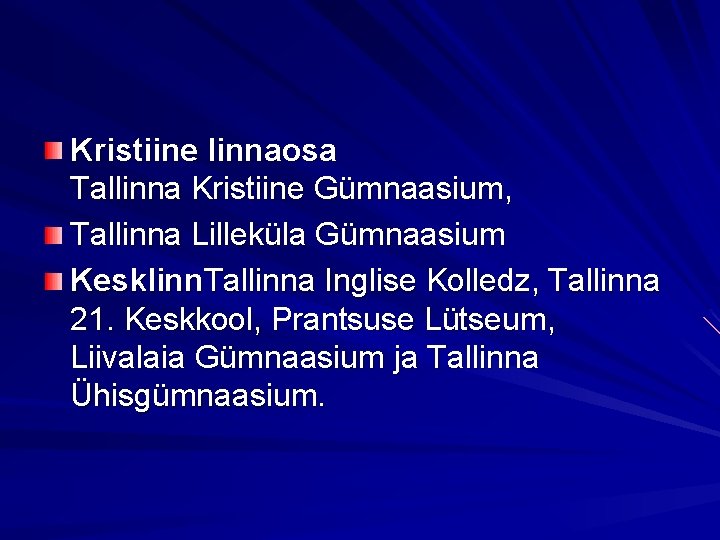 Kristiine linnaosa Tallinna Kristiine Gümnaasium, Tallinna Lilleküla Gümnaasium Kesklinn. Tallinna Inglise Kolledz, Tallinna 21.