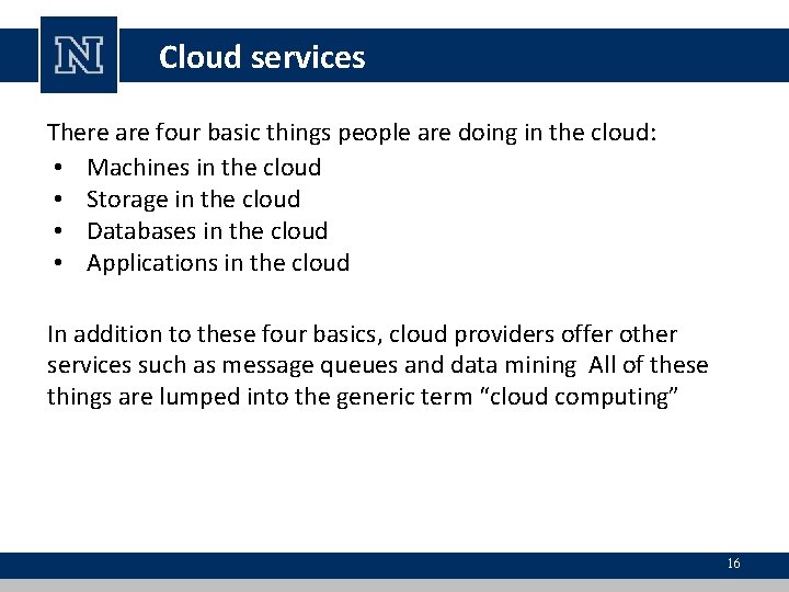 Cloud services There are four basic things people are doing in the cloud: • Cloud services There are four basic things people are doing in the cloud: •