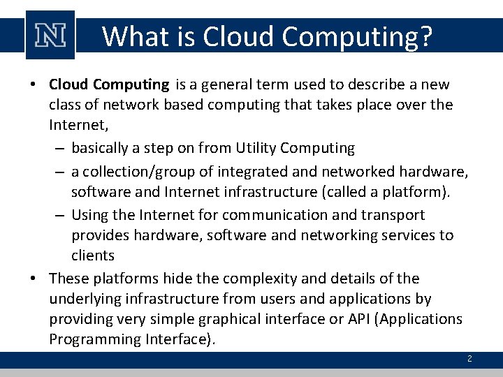 What is Cloud Computing? • Cloud Computing is a general term used to describe