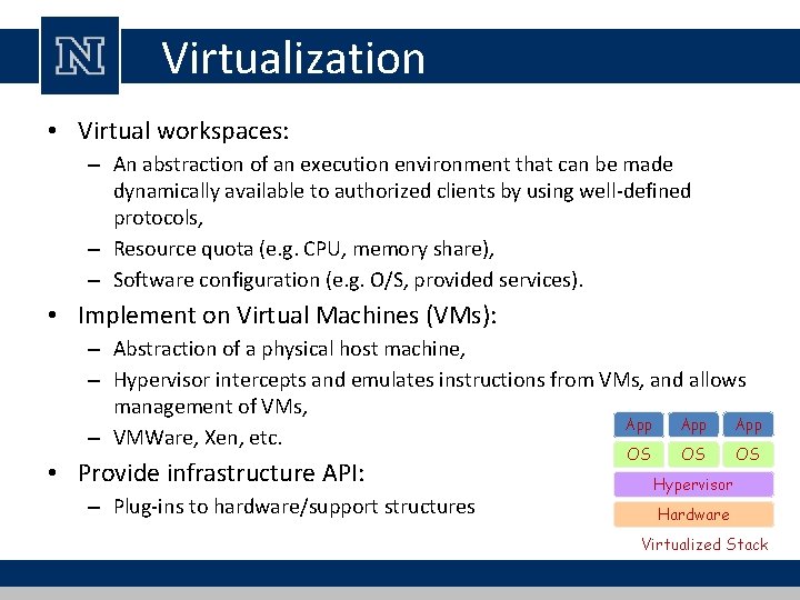 Virtualization • Virtual workspaces: – An abstraction of an execution environment that can be Virtualization • Virtual workspaces: – An abstraction of an execution environment that can be