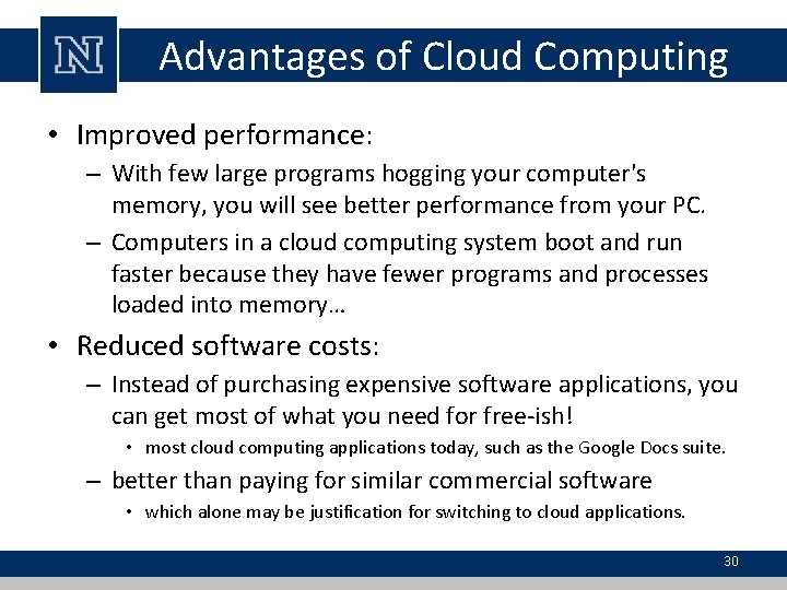 Advantages of Cloud Computing • Improved performance: – With few large programs hogging your Advantages of Cloud Computing • Improved performance: – With few large programs hogging your
