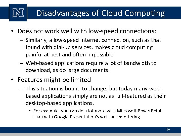 Disadvantages of Cloud Computing • Does not work well with low-speed connections: – Similarly, Disadvantages of Cloud Computing • Does not work well with low-speed connections: – Similarly,