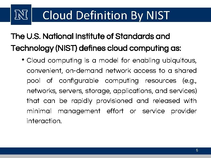 Cloud Definition By NIST The U. S. National Institute of Standards and Technology (NIST)