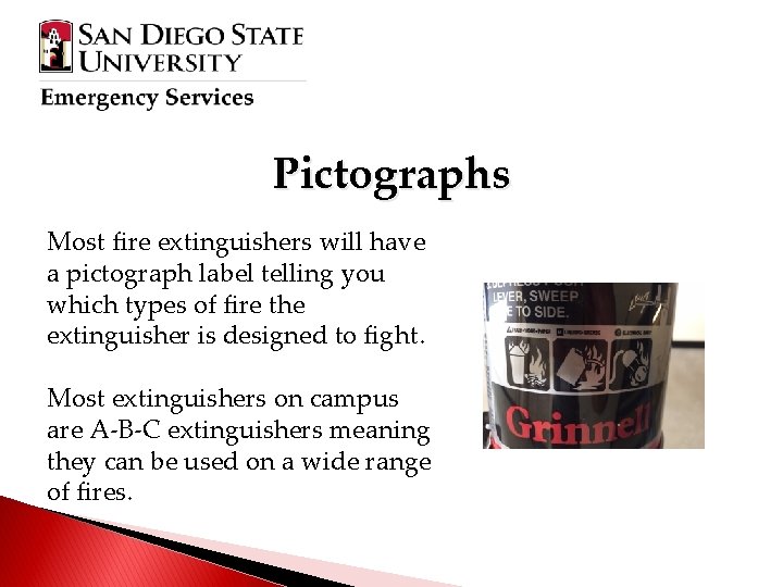Pictographs Most fire extinguishers will have a pictograph label telling you which types of
