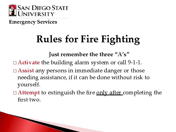 Rules for Fire Fighting Just remember the three “A’s” � Activate the building alarm