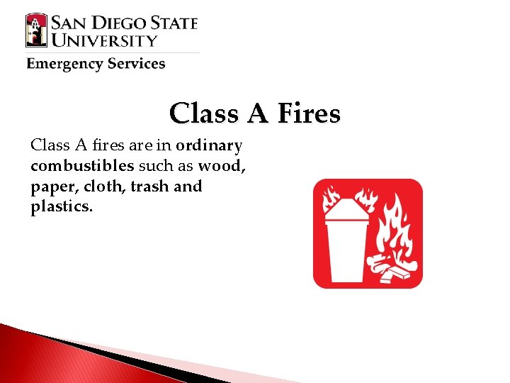 Class A Fires Class A fires are in ordinary combustibles such as wood, paper,