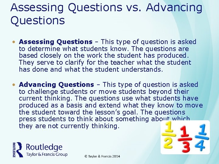 Assessing Questions vs. Advancing Questions • Assessing Questions – This type of question is