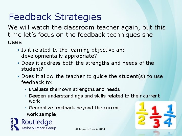 Feedback Strategies We will watch the classroom teacher again, but this time let’s focus