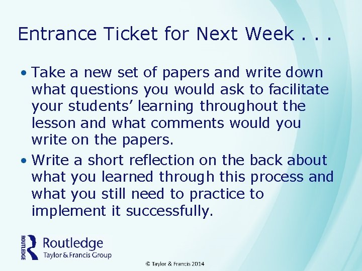 Entrance Ticket for Next Week. . . • Take a new set of papers
