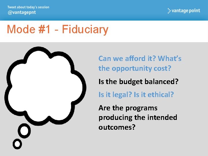Mode #1 - Fiduciary Can we afford it? What’s the opportunity cost? Is the