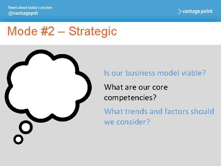 Mode #2 – Strategic Is our business model viable? What are our core competencies?