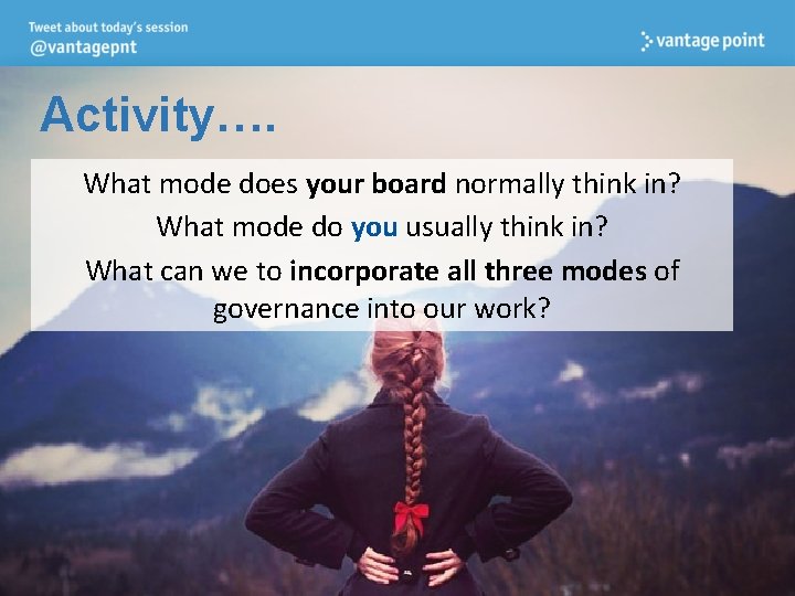 Activity…. What mode does your board normally think in? What mode do you usually