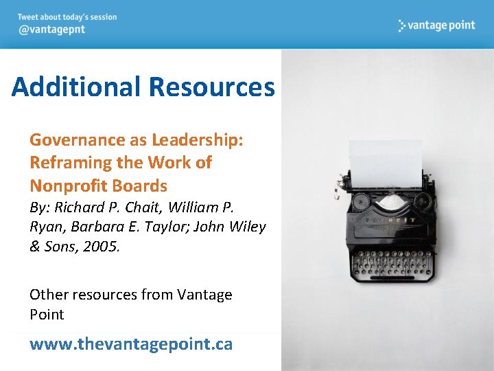 Additional Resources Governance as Leadership: Reframing the Work of Nonprofit Boards By: Richard P.