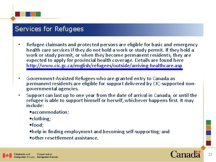 Services for Refugees • Refugee claimants and protected persons are eligible for basic and