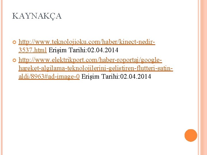 KAYNAKÇA http: //www. teknolojioku. com/haber/kinect-nedir 3537. html Erişim Tarihi: 02. 04. 2014 http: //www.