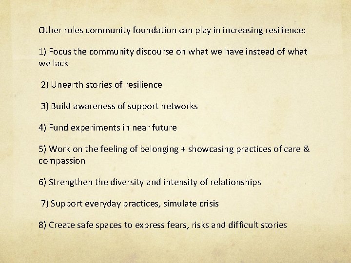 Other roles community foundation can play in increasing resilience: 1) Focus the community discourse