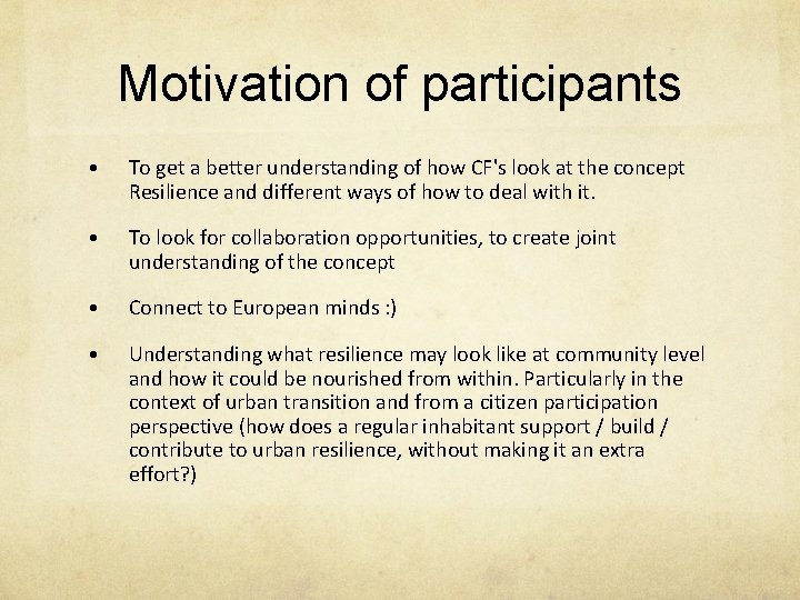 Motivation of participants • To get a better understanding of how CF's look at