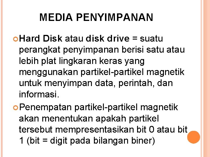 MEDIA PENYIMPANAN Hard Disk atau disk drive = suatu perangkat penyimpanan berisi satu atau