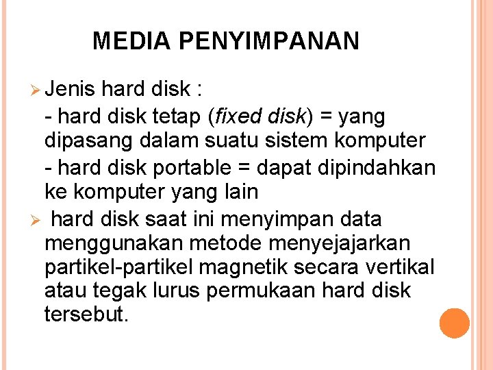 MEDIA PENYIMPANAN Ø Jenis hard disk : - hard disk tetap (fixed disk) =