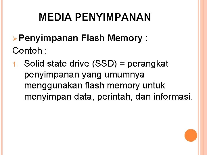 MEDIA PENYIMPANAN Ø Penyimpanan Flash Memory : Contoh : 1. Solid state drive (SSD)