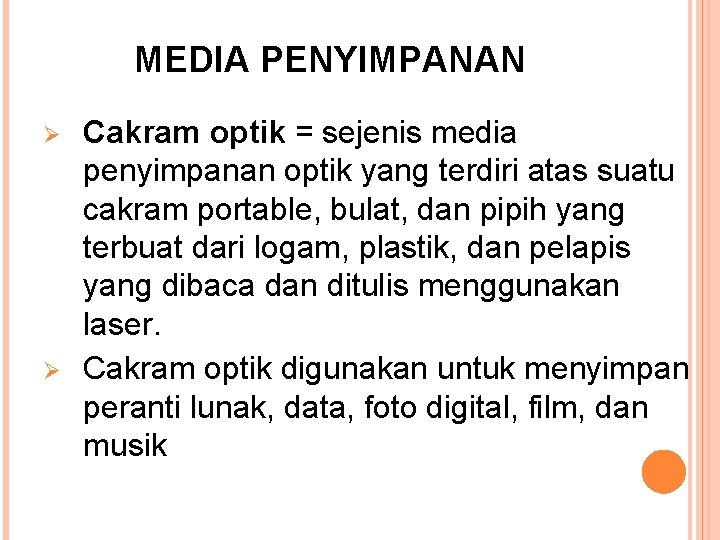 MEDIA PENYIMPANAN Ø Ø Cakram optik = sejenis media penyimpanan optik yang terdiri atas