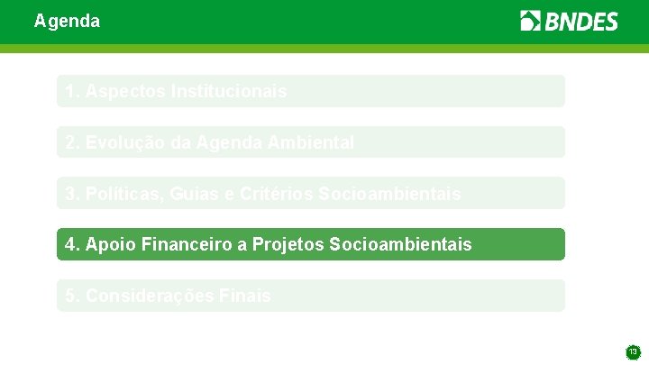 Agenda 1. Aspectos Institucionais 2. Evolução da Agenda Ambiental 3. Políticas, Guias e Critérios