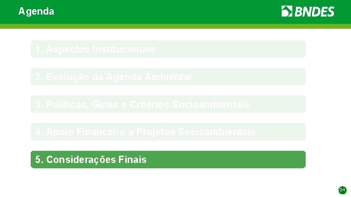 Agenda 1. Aspectos Institucionais 2. Evolução da Agenda Ambiental 3. Políticas, Guias e Critérios