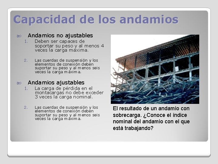 Capacidad de los andamios Andamios no ajustables 1. Deben ser capaces de soportar su