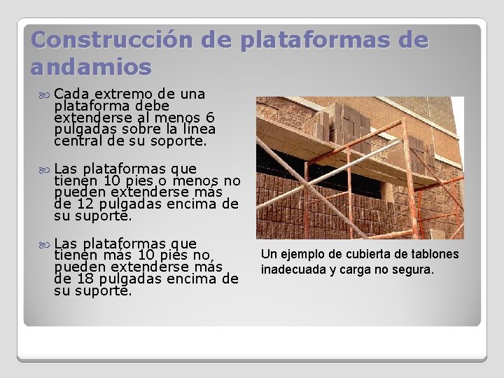 Construcción de plataformas de andamios Cada extremo de una plataforma debe extenderse al menos