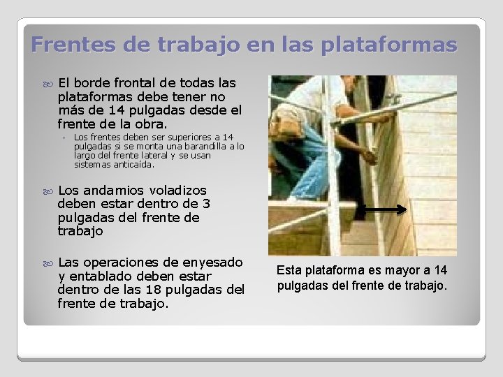 Frentes de trabajo en las plataformas El borde frontal de todas las plataformas debe