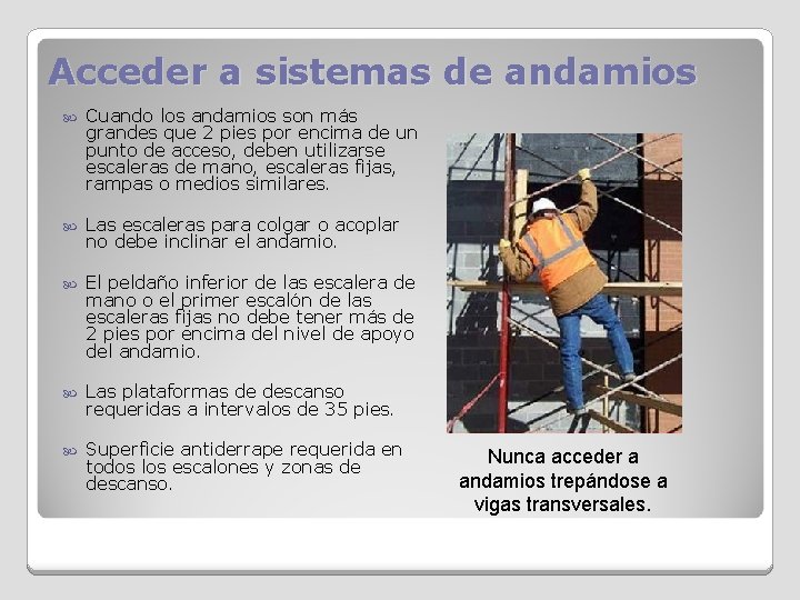 Acceder a sistemas de andamios Cuando los andamios son más grandes que 2 pies