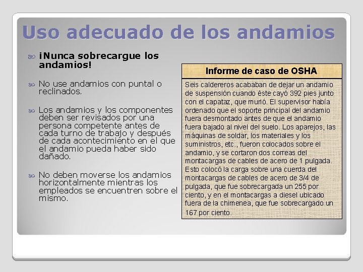 Uso adecuado de los andamios ¡Nunca sobrecargue los andamios! No use andamios con puntal