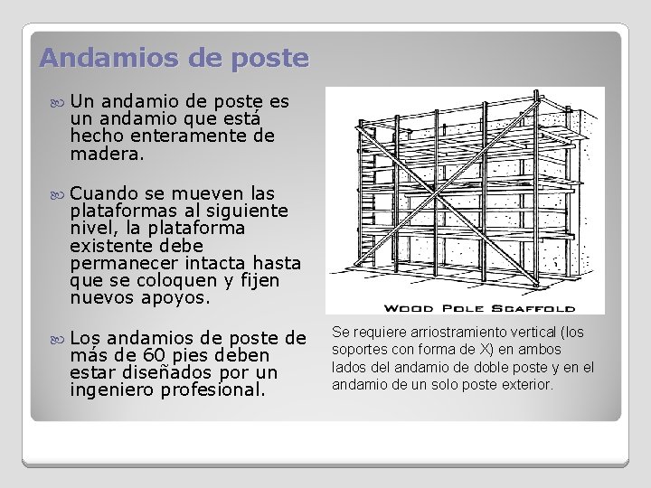 Andamios de poste Un andamio de poste es un andamio que está hecho enteramente