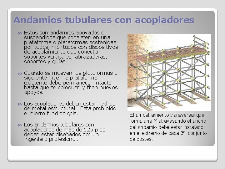 Andamios tubulares con acopladores Estos son andamios apoyados o suspendidos que consisten en una