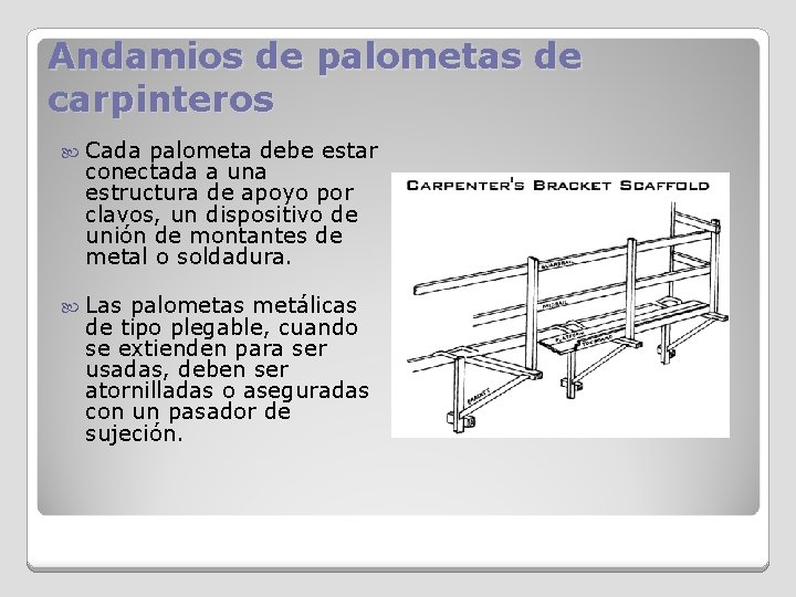 Andamios de palometas de carpinteros Cada palometa debe estar conectada a una estructura de