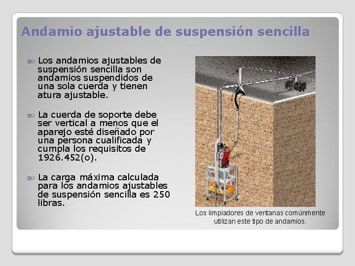 Andamio ajustable de suspensión sencilla Los andamios ajustables de suspensión sencilla son andamios suspendidos