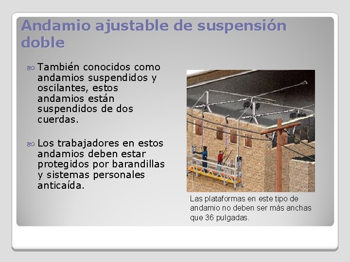 Andamio ajustable de suspensión doble También conocidos como andamios suspendidos y oscilantes, estos andamios