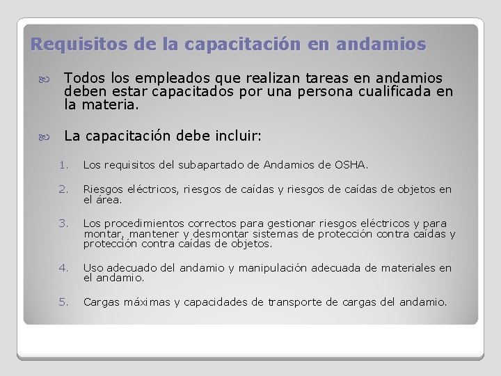 Requisitos de la capacitación en andamios Todos los empleados que realizan tareas en andamios