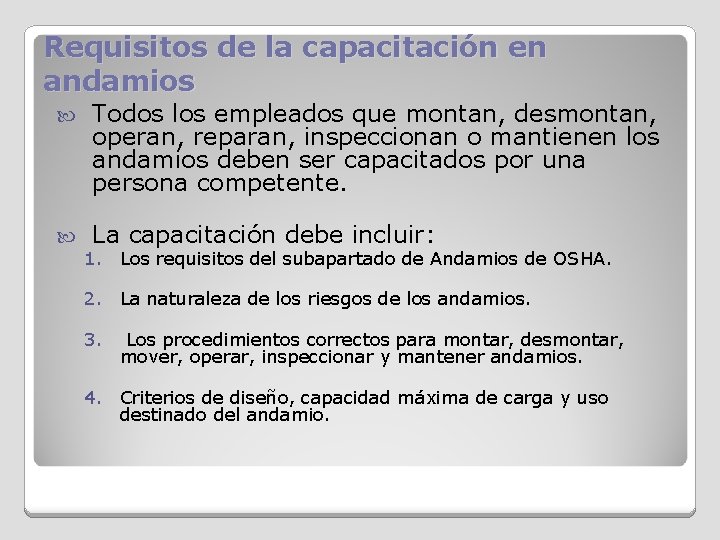 Requisitos de la capacitación en andamios Todos los empleados que montan, desmontan, operan, reparan,