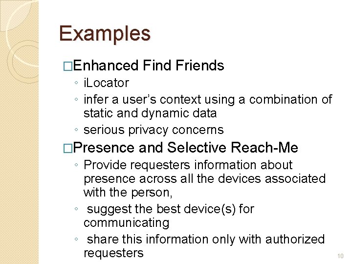 Examples �Enhanced Find Friends ◦ i. Locator ◦ infer a user’s context using a
