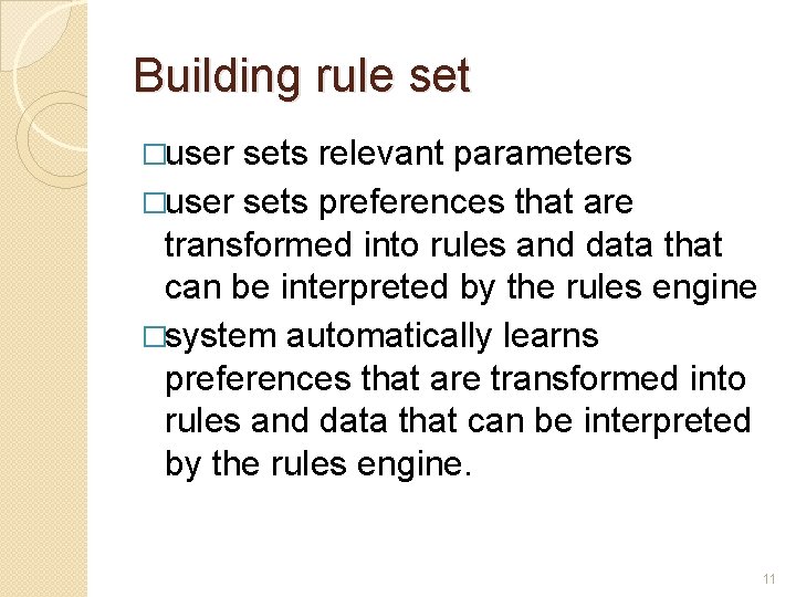Building rule set �user sets relevant parameters �user sets preferences that are transformed into