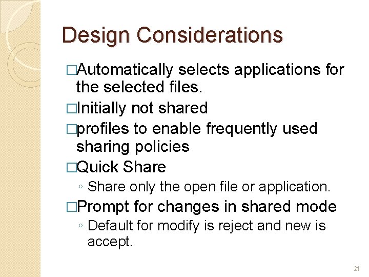 Design Considerations �Automatically selects applications for the selected files. �Initially not shared �profiles to