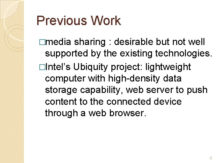 Previous Work �media sharing : desirable but not well supported by the existing technologies.
