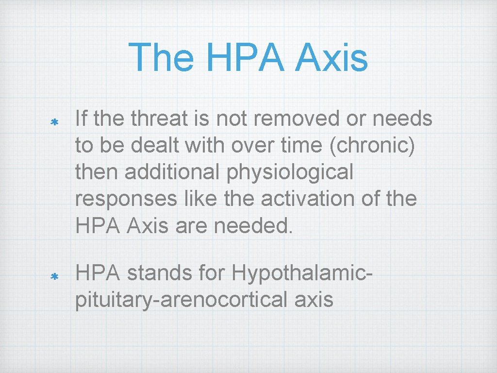 The HPA Axis If the threat is not removed or needs to be dealt